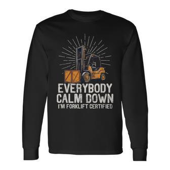 Everybody Calm Down I'm Forklift Certified Forklifter Long Sleeve T-Shirt - Seseable