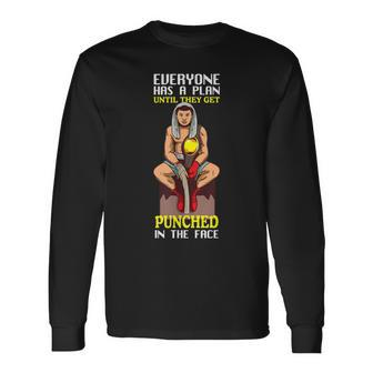 Everyone Has Plan Until Get Punched Boxing Fight Training Long Sleeve T-Shirt - Monsterry