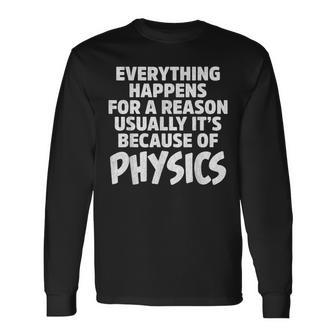 Everything Happens For A Reason Usually It's Because Long Sleeve T-Shirt - Monsterry UK
