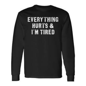 Everything Hurts & I'm Tired Workout Long Sleeve T-Shirt | Mazezy CA