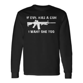 If Evil Has A Gun I Wante Too S Long Sleeve T-Shirt | Mazezy
