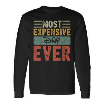 Most Expensive Day Ever Vacation Travel Saying Long Sleeve T-Shirt - Seseable