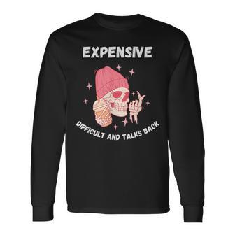 Expensive Difficult And Talks Back Father Day Long Sleeve T-Shirt - Seseable