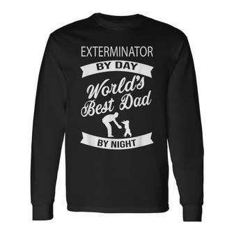 Exterminator By Day Best Dad By Night Father T Long Sleeve T-Shirt - Monsterry UK