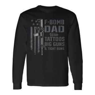 F Bomb Dad Tattoos Big Guns & Tight Buns Gun Long Sleeve T-Shirt - Monsterry