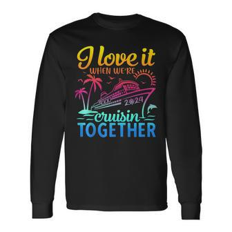 Family Cruise 2024 I Love It When We're Cruisin' Together Long Sleeve T-Shirt | Mazezy