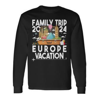 Family Trip 2024 Europe Vacation Summer Traveling Holiday Long Sleeve T-Shirt - Monsterry