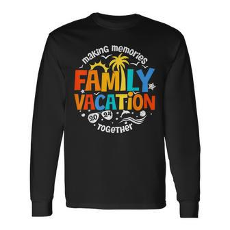 Family Vacation 2024 Making Memories Together Matching Group Long Sleeve T-Shirt - Monsterry