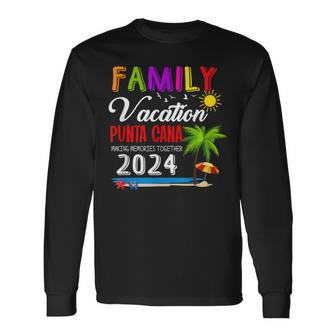 Family Vacation Punta Cana Making Memories 2024 Beach Trip Long Sleeve T-Shirt - Seseable