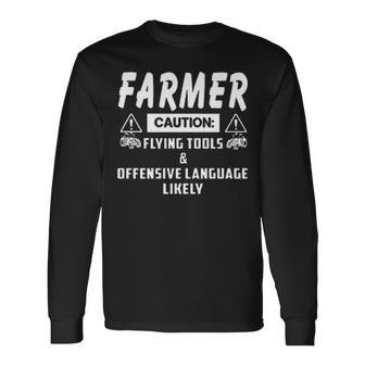 Farmer Caution Flying Tools And Offensive Language Long Sleeve T-Shirt | Mazezy