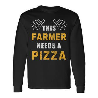 Farmer Needs Pizza Italian Food Lover Farm Farming Long Sleeve T-Shirt - Monsterry UK