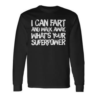 I Can Fart And Walk Away What's Your Superpower Dad Joke Long Sleeve T-Shirt - Monsterry DE