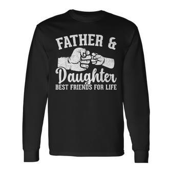 Father And Daughter Best Friends For Life Fathers Day Long Sleeve T-Shirt - Seseable