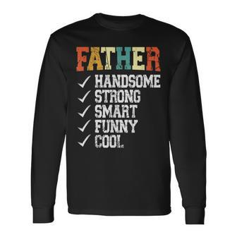 Father Handsome Strong Smart Cool Fathers Day Long Sleeve T-Shirt - Seseable