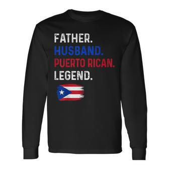 Father Husband Puerto Rican Legend Proud Dad Rico Flag Long Sleeve T-Shirt - Monsterry AU