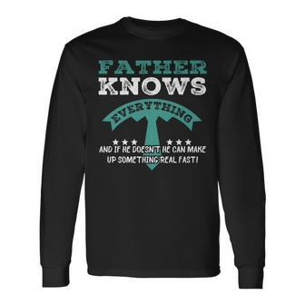 Father Knows Everything Father's Day Dad Papa Long Sleeve T-Shirt - Seseable