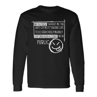 My Father Taught Me The Art Dad's Joke Humor Long Sleeve T-Shirt - Monsterry UK