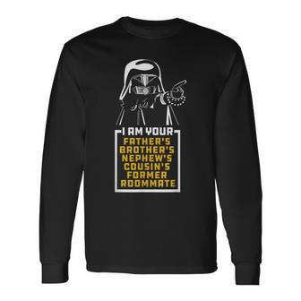 Your Father's Brother's Cousin's Nephew's Former Room Mate Long Sleeve T-Shirt - Thegiftio