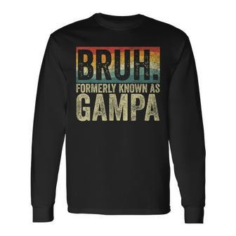 Fathers Day Bruh Formerly Known As Gampa Vintage Long Sleeve T-Shirt - Seseable
