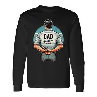 Father's Day Classic Dad Signature Move Quote Dads Long Sleeve T-Shirt - Seseable