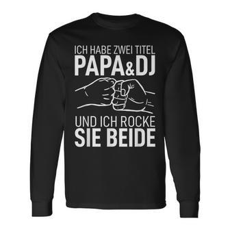 Father's Day Dad Ich Habe Zwei Titel Papa Und Dj Langarmshirts - Geschenkecke