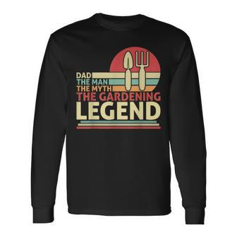 Father's Day Dad The Man The Myth The Gardening Legend Long Sleeve T-Shirt - Seseable