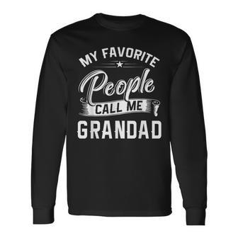 Fathers Day My Favorite People Call Me Grandad Long Sleeve T-Shirt - Monsterry