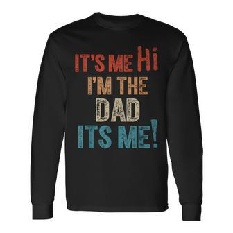 Fathers Day Its Me Hi Im The Dad Long Sleeve T-Shirt - Thegiftio UK