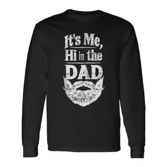 Fathers Day Its Me Hi I'm The Dad Its Me Beard Long Sleeve T-Shirt - Thegiftio UK