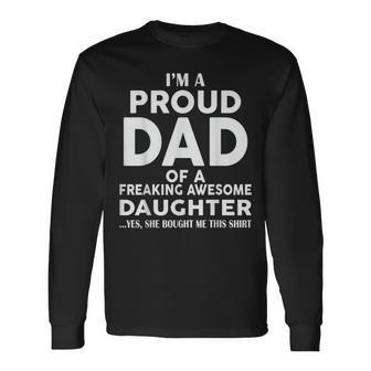 Father's Day I'm A Proud Dad Of Freaking Awesome Daughter Long Sleeve T-Shirt - Seseable