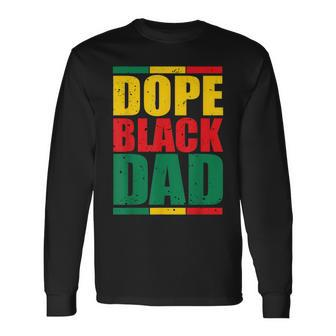 Fathers Day Junenth Dope Black Dad Black History Long Sleeve T-Shirt - Thegiftio UK