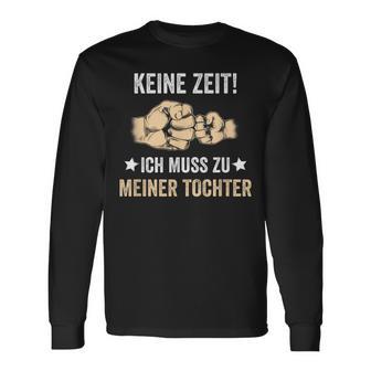 Father's Day Keine Zeit Ich Muss Zu Meiner Tochter Papa Father Langarmshirts - Geschenkecke