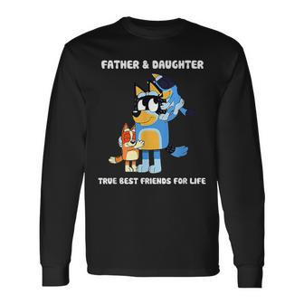 Fathers True Best Friend For Life Long Sleeve T-Shirt - Monsterry