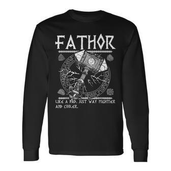 Fathor Like Dad Just Way Mightier Father's Day Fa-Thor Long Sleeve T-Shirt - Monsterry UK