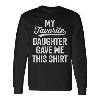 From Favorite Daughter For Dad Fathers Day Or Birthday Long Sleeve T-Shirt - Thegiftio UK
