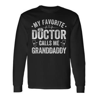 My Favorite Doctor Calls Me Granddaddy Father's Day Long Sleeve T-Shirt - Seseable