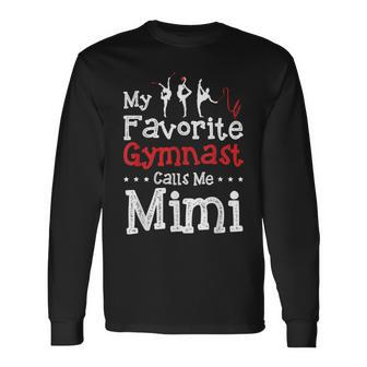 My Favorite Gymnast Calls Me Mimi Gymnastics Long Sleeve T-Shirt - Monsterry