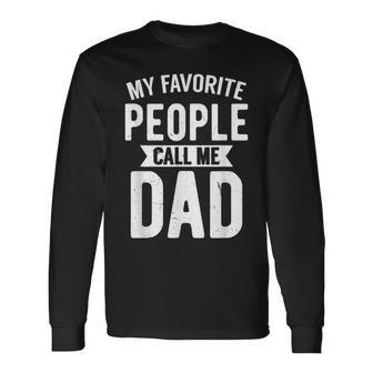 My Favorite People Call Me Dad Loving Father's Day Long Sleeve T-Shirt - Monsterry