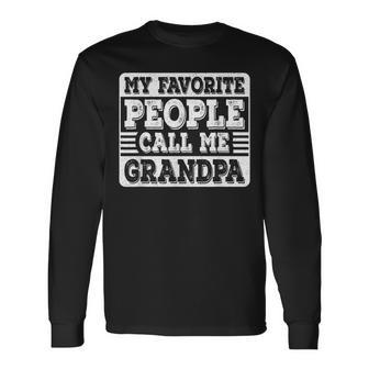 My Favorite People Call Me Grandpa Grandfather Fathers Day Long Sleeve T-Shirt - Seseable