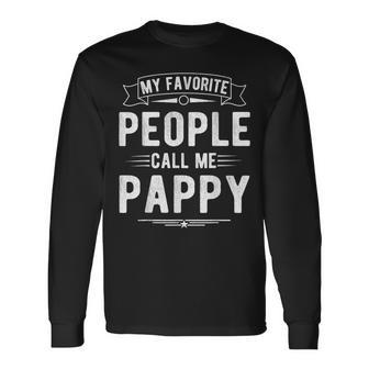 My Favorite People Call Me Pappy Fathers Day Long Sleeve T-Shirt - Thegiftio UK