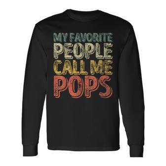 My Favorite People Call Me Pops Xmas Father's Day Long Sleeve T-Shirt - Monsterry CA