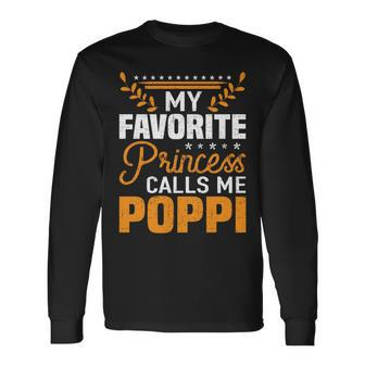 My Favorite Princess Calls Me Poppi Fathers Day Dad Long Sleeve T-Shirt - Monsterry