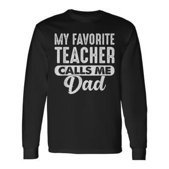 My Favorite Teacher Calls Me Dad Cool Father's Day Long Sleeve T-Shirt - Thegiftio UK