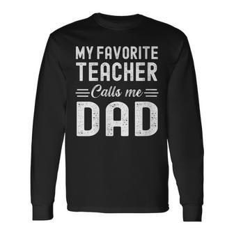 My Favorite Teacher Calls Me Dad Teacher Father's Day Long Sleeve T-Shirt - Thegiftio UK