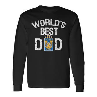 Fc Tigres Uanl Mexico World's Best Dad Father's Day Long Sleeve T-Shirt - Monsterry AU