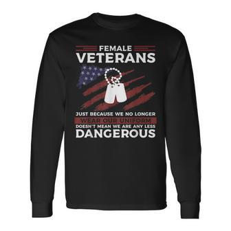 Female Veterans Just Because We No Long Wear Our Uniform Long Sleeve T-Shirt - Monsterry CA