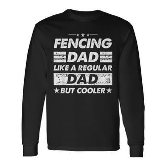 Fencing Dad Like A Regular Dad Fencing Long Sleeve T-Shirt - Monsterry