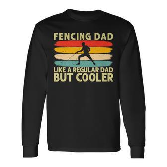 Fencing Father Day For Fencing Dad Long Sleeve T-Shirt - Monsterry