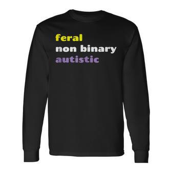 Feral Non Binary Autistic Meme Enby Nonbinary Pride Long Sleeve T-Shirt - Monsterry