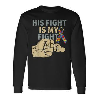 His Fight Is My Fight Autism Awareness Ribbon Autism Dad Long Sleeve T-Shirt - Thegiftio UK
